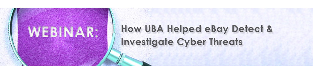 How UBA helped ebay detect and investigate cyber threats
