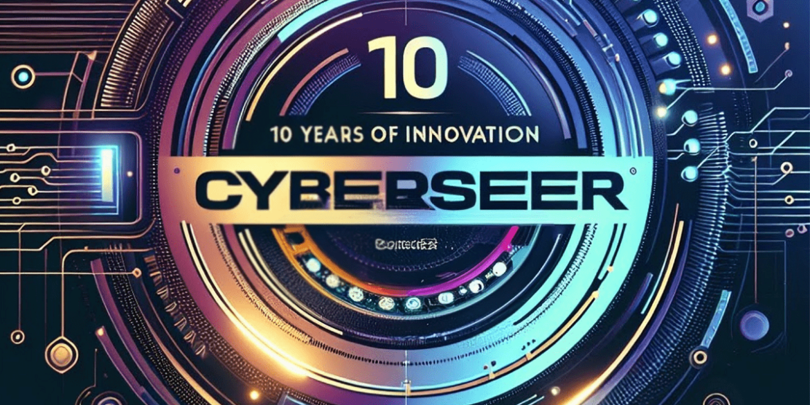 Cyberseer - A Decade of Innovation, Security and Growth